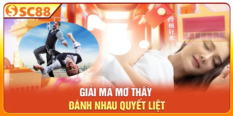 Giải mã mơ thấy đánh nhau quyết liệt