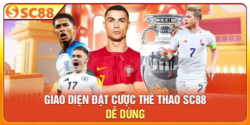 Giao diện đặt cược thể thao SC88 dễ dùng