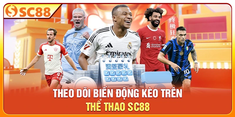 Theo dõi biến động kèo trên thể thao SC88