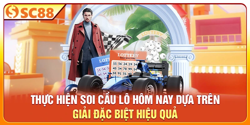 Thực hiện soi cầu lô hôm nay dựa trên giải đặc biệt hiệu quả